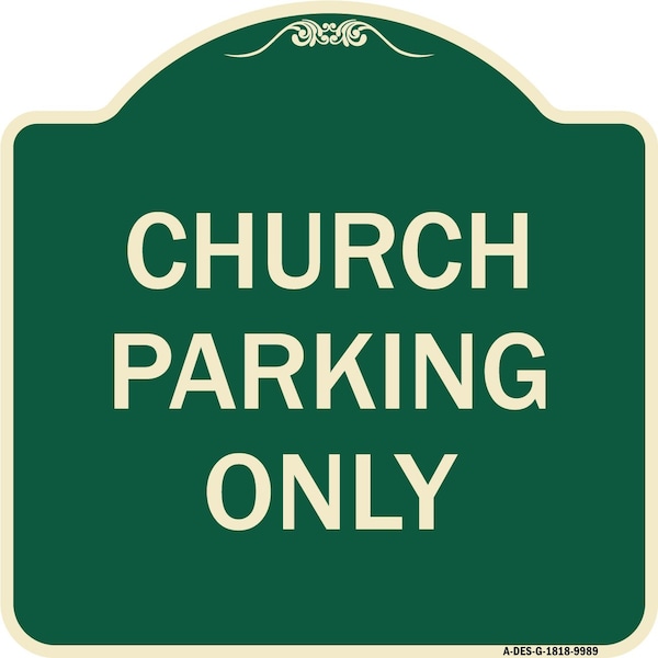 Signmission Designer Series-Church Parking Only, Green Heavy-Gauge Aluminum, 18" x 18", G-1818-9989 A-DES-G-1818-9989 - main